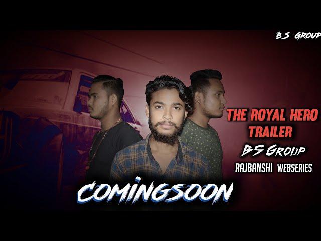 The Royal Hero trailer Comingsoon || BS Group || Royal Hero trailer Rajbangshi webseries