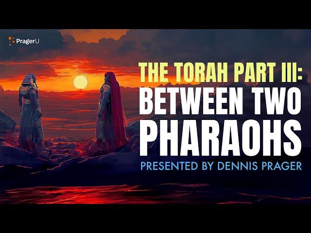 The Torah Part III: Between Two Pharaohs | 5 Minute Videos | PragerU