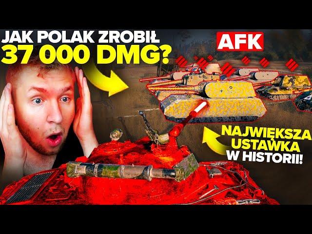 37 000 DMG - JAK POLAK ZROBIŁ NAJWIĘKSZĄ USTAWKĘ W HISTORII WOT