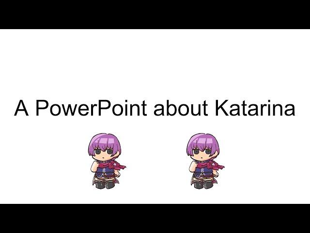 A PowerPoint About Katarina