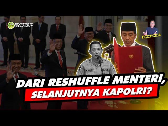 Alifurrahman: DARI RESHUFFLE MENTERI, SELANJUTNYA KAPOLRI?