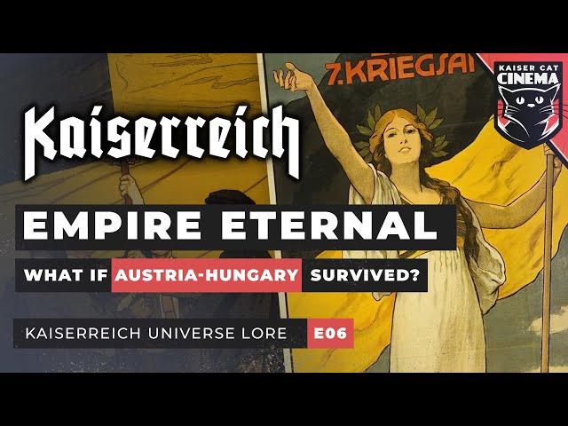 Kaiserreich Lore Documentary [E06] ~ 'Empire Eternal': Austria-Hungary, Serbia, Albania, Romania