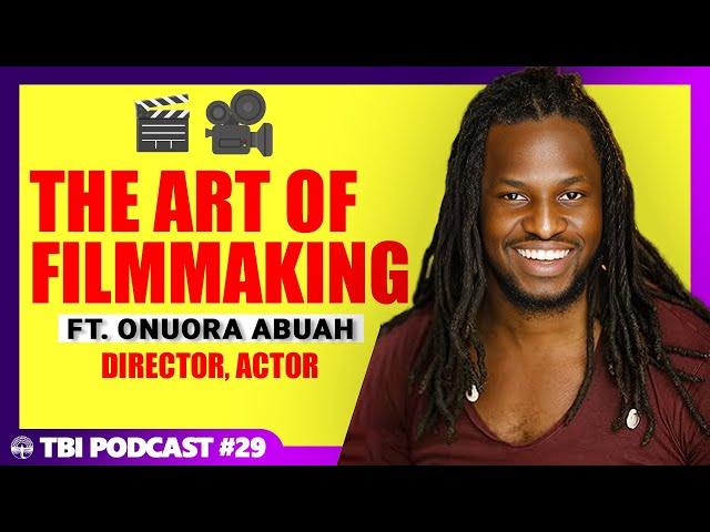   ONUORA ABUAH'S ON FILMMAKING & DECOLONIZING NARRATIVES IN CINEMA! | TBI PODCAST WITH SHREE #29