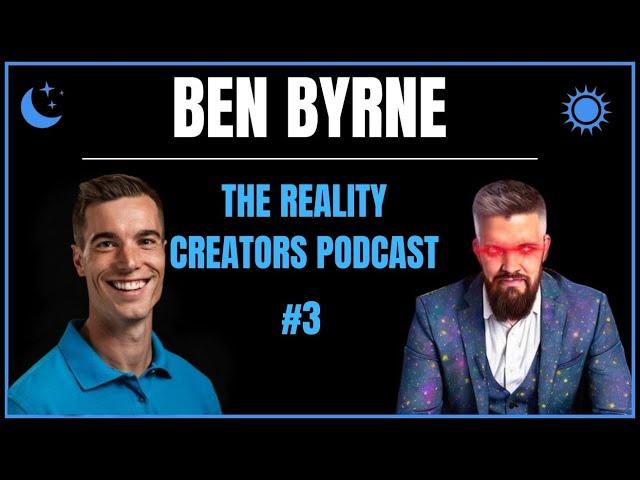 Ben Byrne: Episode 3 of The Reality Creators Podcast