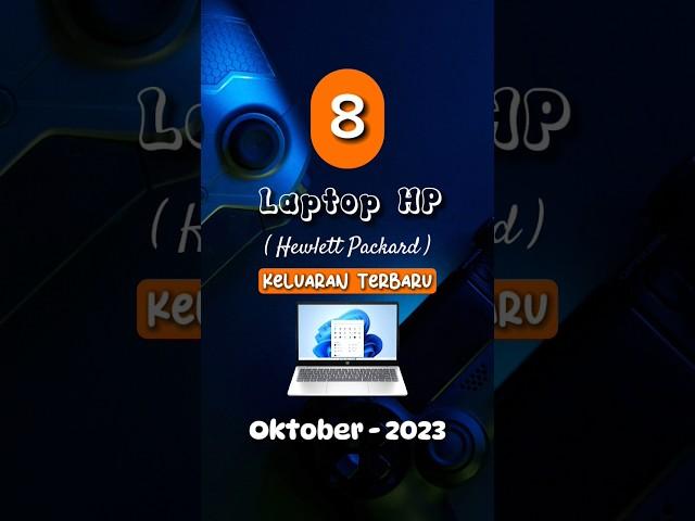 8 Laptop HP Keluaran Terbaru Oktober 2023