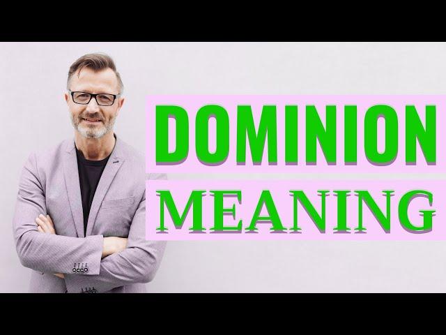 Dominion | Definition of dominion 