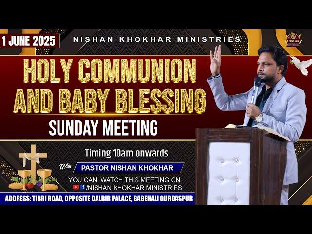  Holy Communion  and Baby Blessing Sunday Meeting || 01-06-2025 || Nishan Khokhar Ministries