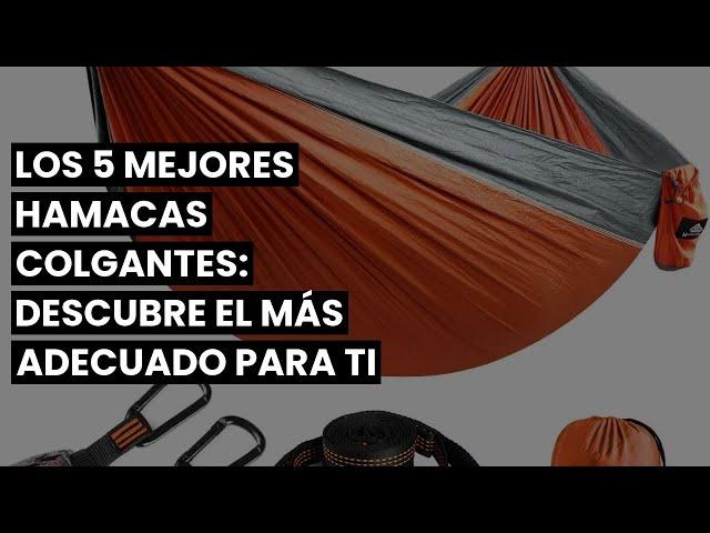 【HAMACAS COLGANTES】Los 5 mejores hamacas colgantes: descubre el más adecuado para ti 