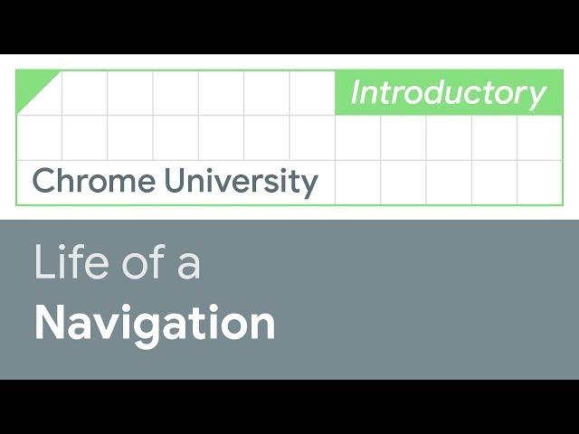 Life of a navigation (Chrome University 2019)