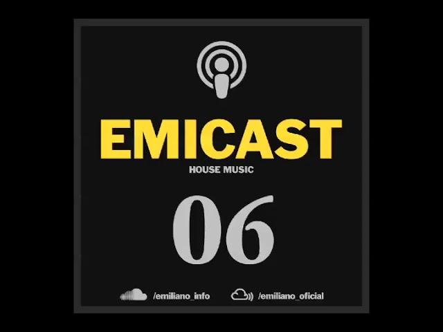 EMICAST 06 by Emiliano - Deep & House Music