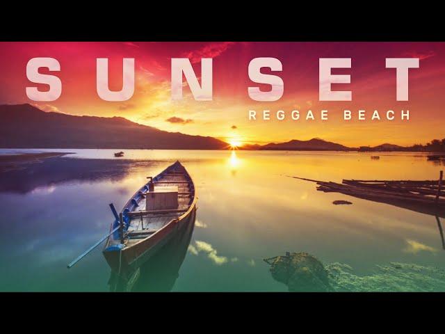 SUNSET  Reggae Beach - (Best Pop Hits  Reggae Covers)