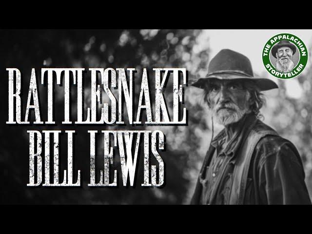 Appalachia's Storyteller: Rattlesnake Bill Lewis