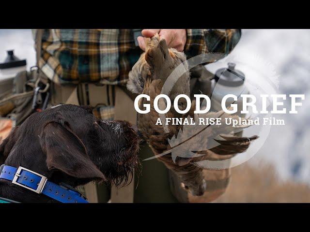 GOOD GRIEF  - A FINAL RISE Upland Film | 4K