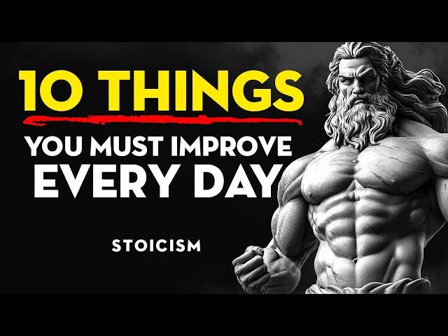 10 Things You Must Work On Every Day | Stoicism