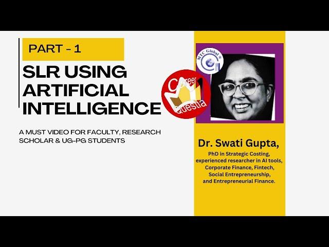 Structured Literature Review (SLR) using Artificial Intelligence (AI), Part- I : Dr. Swati Gupta