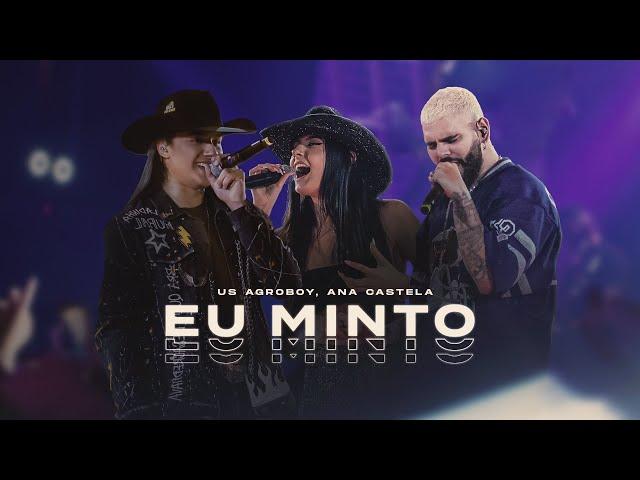 Eu Minto - Us Agroboy, Ana Castela (Clipe Oficial)