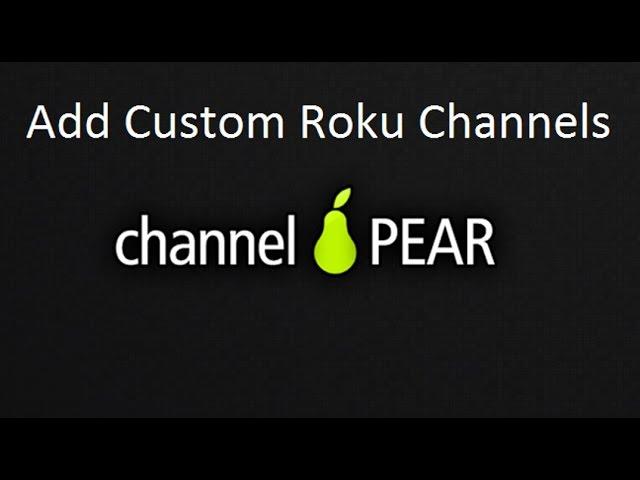 Channel PEAR For Roku Setup Add Live TV To Roku