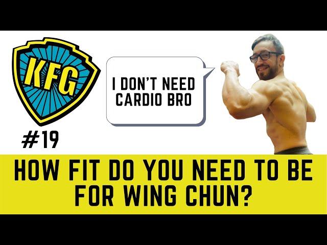 Do Wing Chun People Need to Be Fit? | The Kung Fu Genius Podcast #19