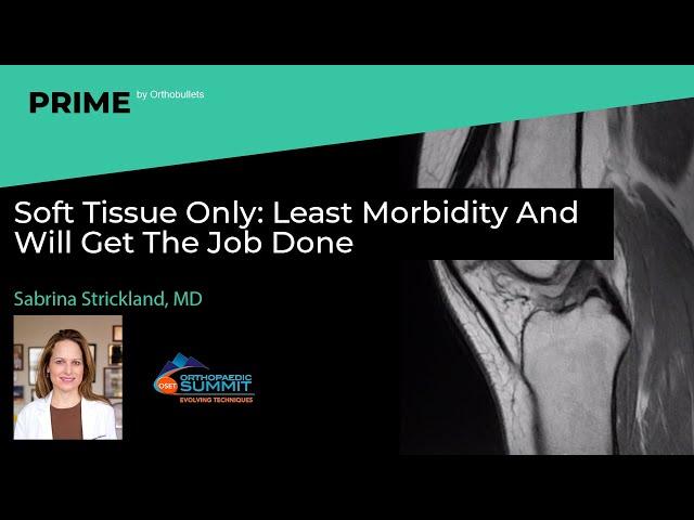 Soft Tissue Only: Least Morbidity And Will Get The Job Done - Sabrina Strickland, MD