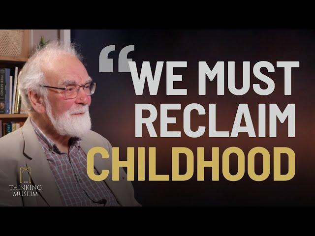 Is Modernity Destroying Childhood? With Ahmed Paul Keeler