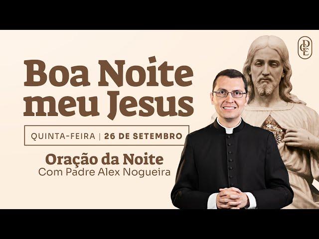 26/09 - Oração da noite: “Boa noite, meu Jesus”