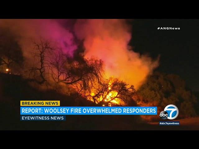 Woolsey Fire report: 'Perfect storm of factors' overwhelmed emergency crews in first 33 hours | ABC7