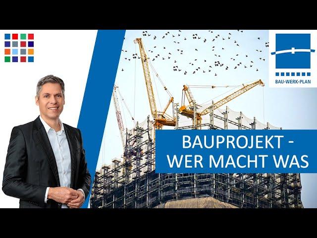 Bauprojekt: Wer macht was? Wen brauche ich? Bauunternehmer, Planer, Bauherr / Bauwerkplan erklärt