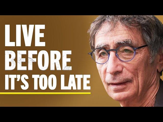 "We Learn It Too Late" - 5 Regrets Trapping People From A Life Of Purpose & Meaning | Gabor Maté