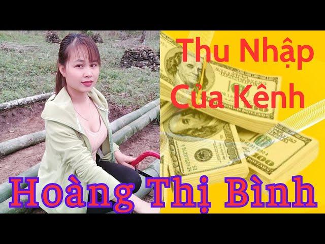 Hoàng Thị Bình | Có Thu Nhập Bao Nhiêu Từ Youtube