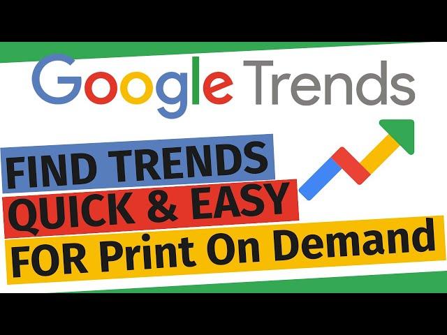 Finding Trends: Print On Demand Sales QUICK & EASY with Google Trends