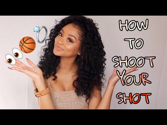 HOW TO SHOOT YOUR SHOT 2019: How to get your crush to like you