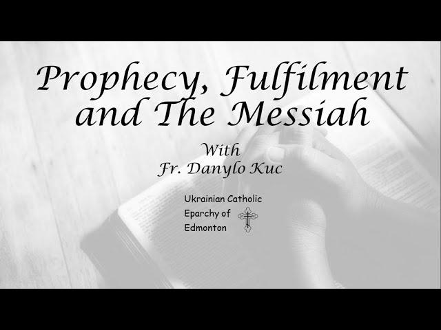 Prophecy, Fulfillment, and The Messiah