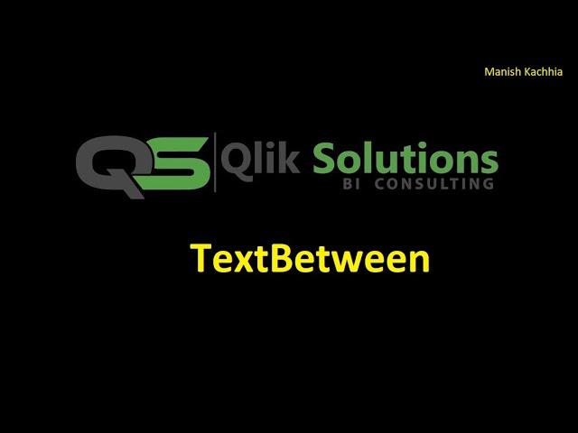 Qlik_067: How to use TextBetween function in Qlik Script and Qlik Front End.