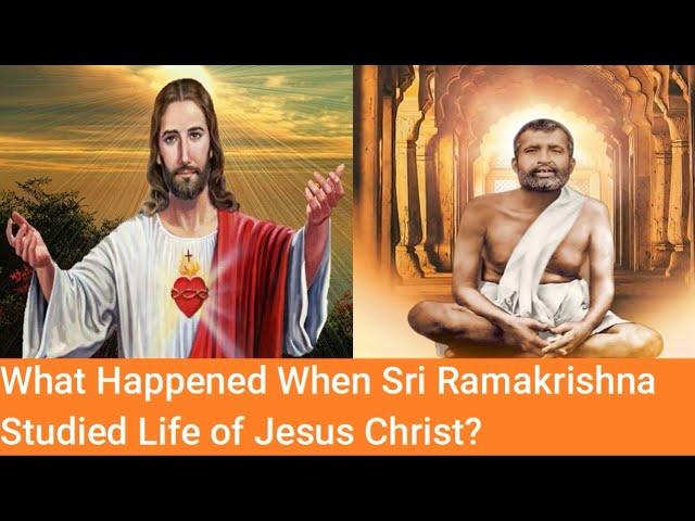 What Happened When Sri Ramakrishna Studied the Life of Jesus Christ?