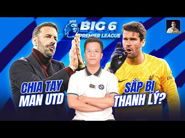 BIG 6 PREMIER LEAGUE: MAN UTD CHIA TAY VAN NISTELROOY, LIVERPOOL XEM XÉT KHẢ NĂNG CHIA TAY TRỤ CỘT