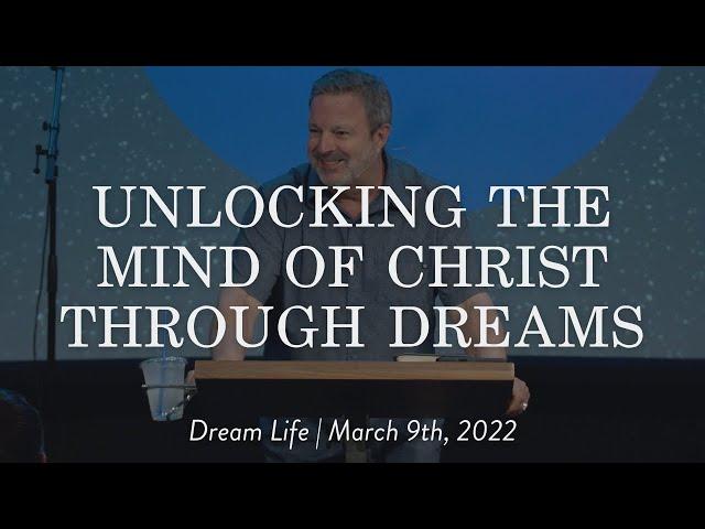 Unlocking the Mind of Christ Through Dreams || Dream Life School of Interpretation Kris Vallotton