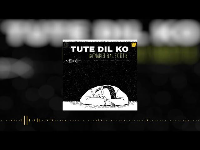 TUTE DIL KO  | Official Audio | Ratnadeep feat. Srijit Banerjee