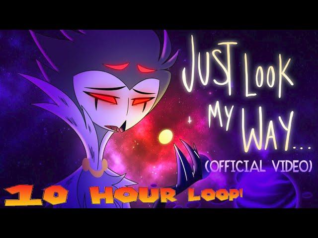 JUST LOOK MY WAY - (MUSIC VIDEO) 10 HOUR LOOP