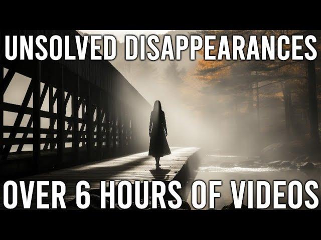 Unsolved Disappearances - 6 Hours of Video