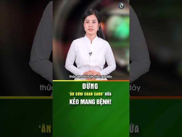 Đừng ‘ăn cơm chan canh’ nữa kẻo mang bệnh! - KHOẺ TỰ NHIÊN