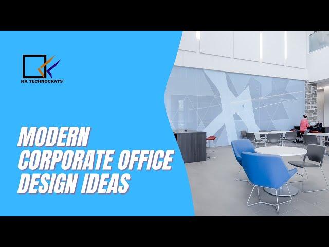 Modern Corporate Office Design Ideas | KK Technocrats