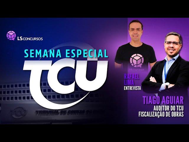 TCU Semana especial: Tiago Aguiar Auditor do TCU Fiscalização de obras