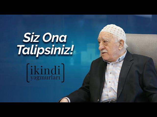 İkindi Yağmurları - Siz Ona Talipsiniz!