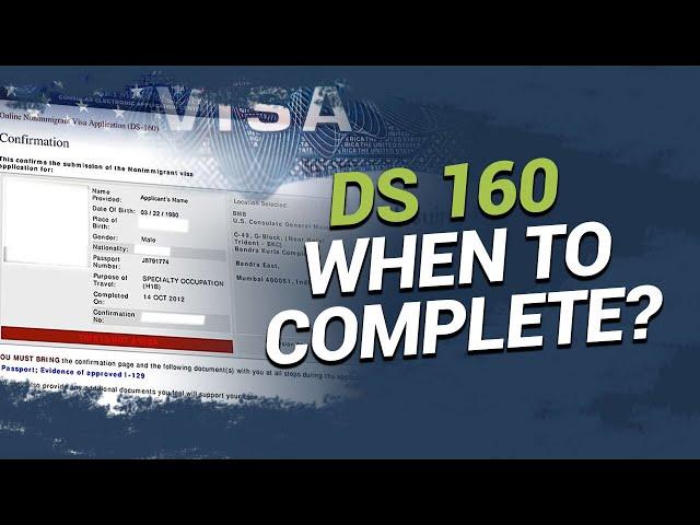 DS 160 - When to Complete?