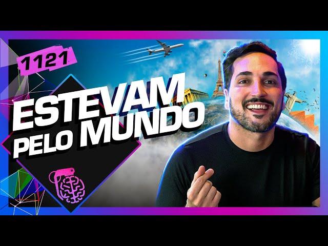 ESTEVAM PELO MUNDO - Inteligência Ltda. Podcast #1121