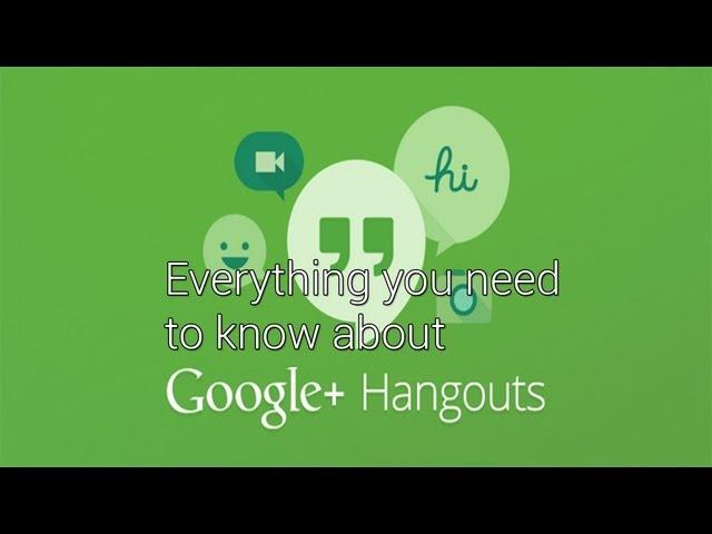 Google Hangouts - Everything You Need to Know!