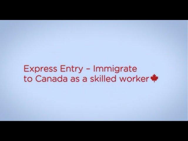 Express Entry – Immigrate to Canada as a skilled worker