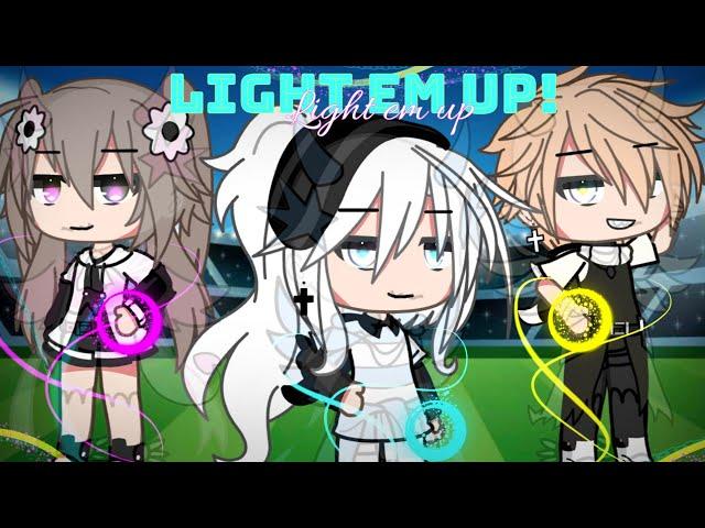 ️ Light Em Up! ️ ||GLMV|| ||Gacha life|| |FW!️