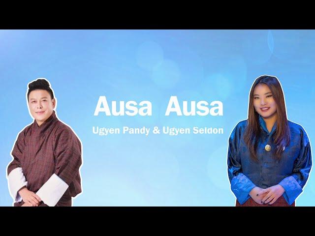 AUSA AUSA by Ugyen Pandy & Ugyen Seldon | Official Audio | New Bhutanese song