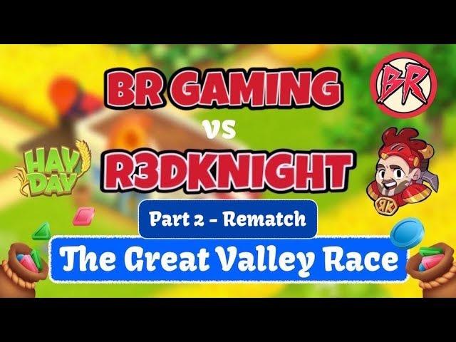 Hay Day - The Great Valley Race 2 - Rematch BR vs R3DKNIGHT